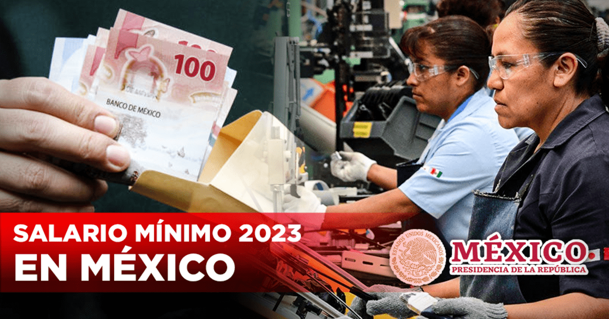 Salario mínimo 2023 México cuánto será mi sueldo con el aumento del