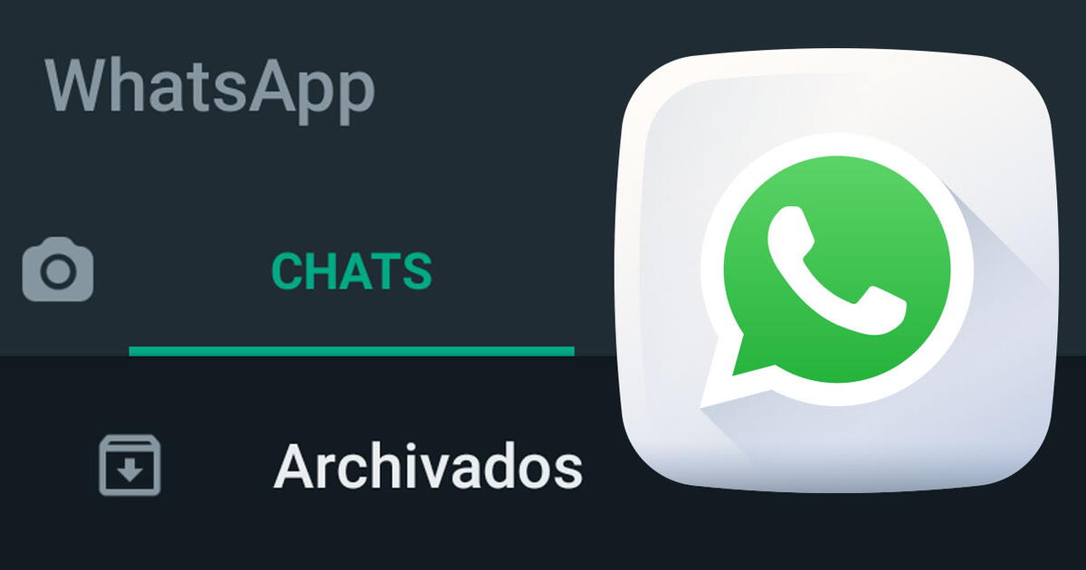 Whatsapp Y El Truco Secreto Para Quitar La Carpeta Archivados De La