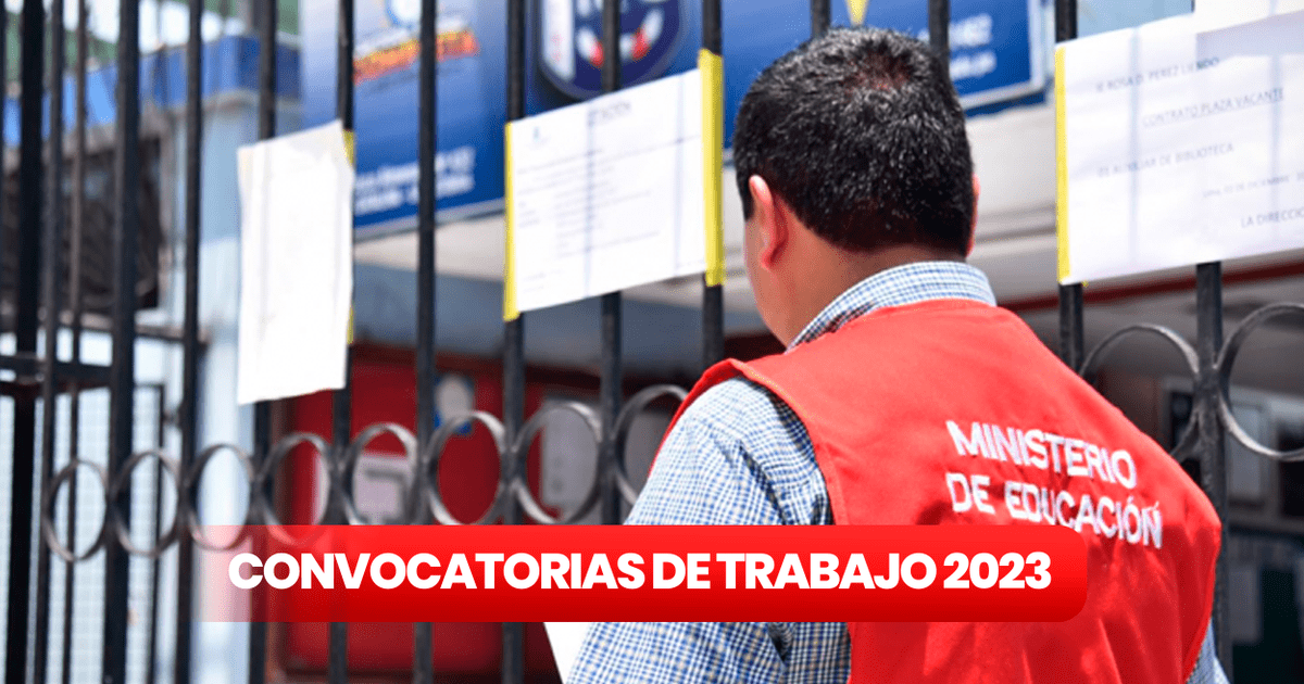 Convocatoria de trabajo 2023 Ministerio de Educación ofrece plazas con