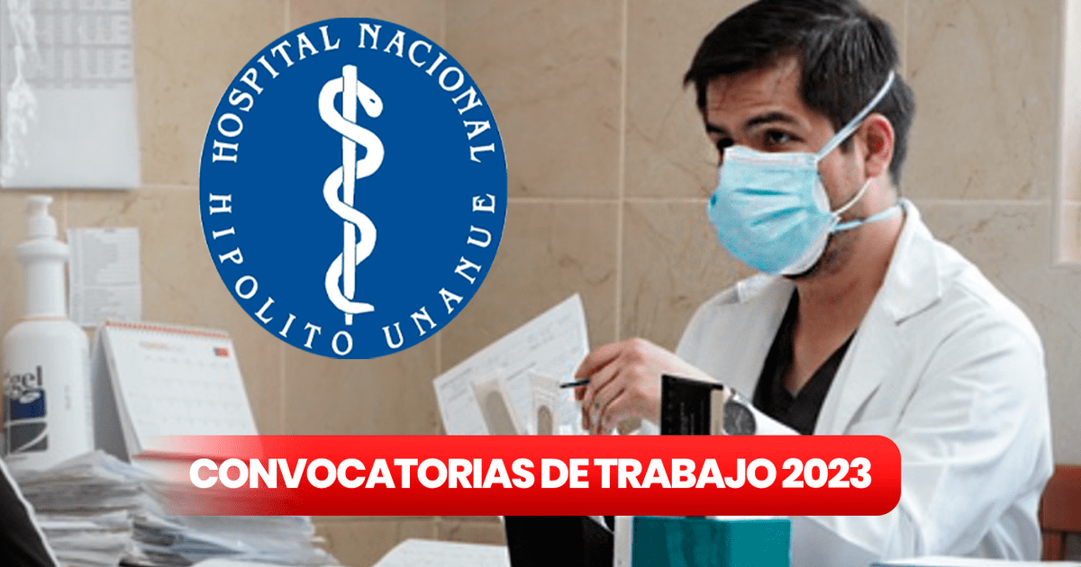 Hospital Hipólito Unanue convocatoria hospital ofrece puestos de