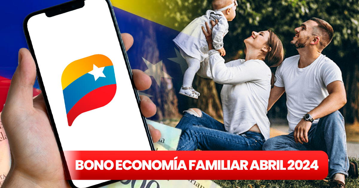 Bono Economía Familiar abril 2024 ACTIVA y retira el NUEVO PAGO en