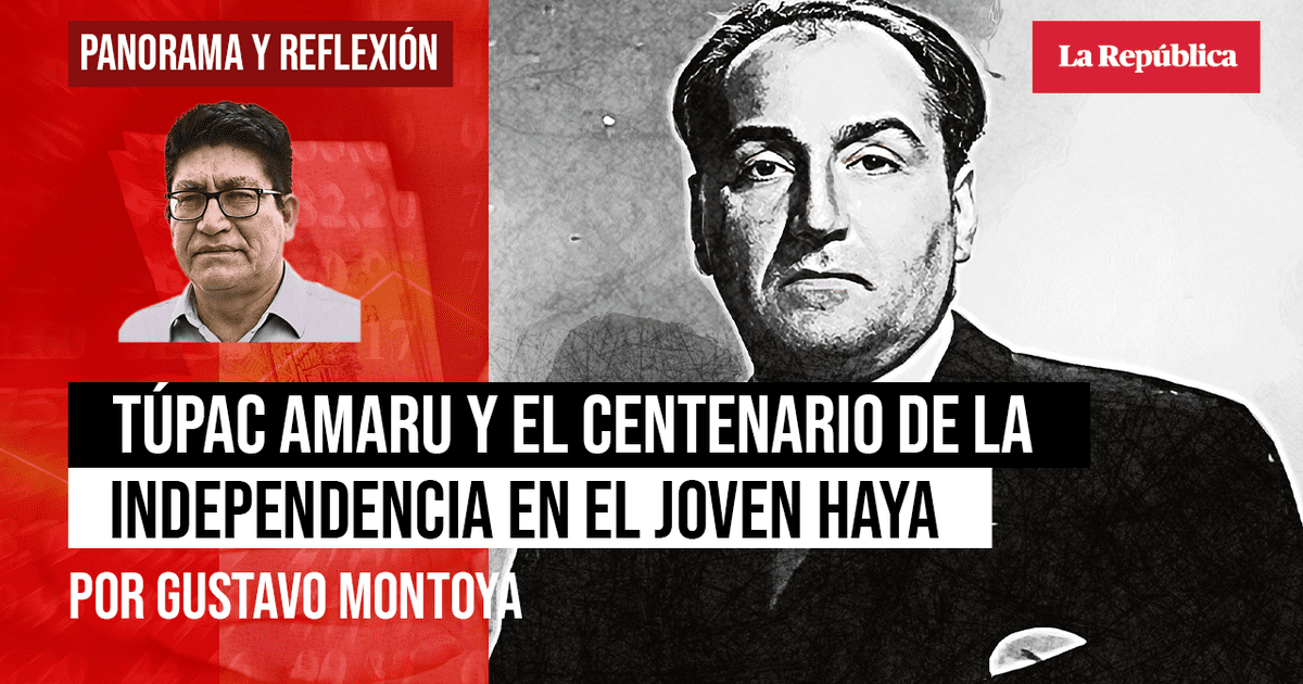 Tupac Amaru Y El Centenario De La Independencia En El Joven Haya De La