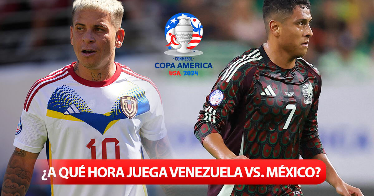 A Qu Hora Juega Venezuela Vs M Xico Por La Copa Am Rica Conoce