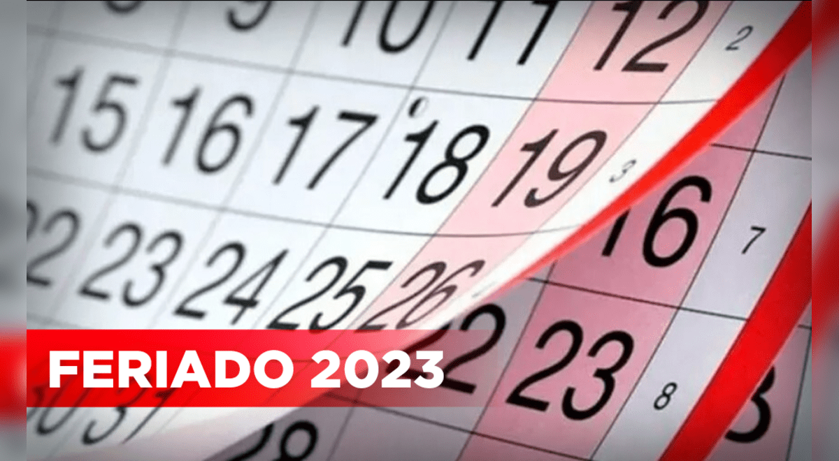 Feriados 2023 cuáles son los días libres y no laborables Conoce aquí