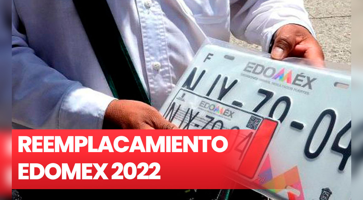 Reemplacamiento Edomex 2022 qué es cuánto cuesta y quiénes deben