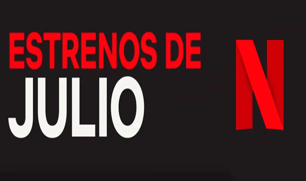 Todos los estrenos para julio de series y películas en Netflix [VIDEO]
