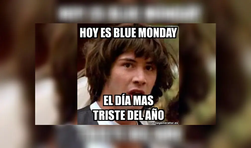 El llamado blue monday, tercer lunes de enero catalogado como el día más triste del año. MEMES.
