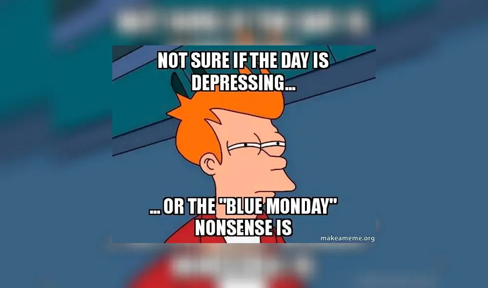 El llamado blue monday, tercer lunes de enero catalogado como el día más triste del año. MEMES.