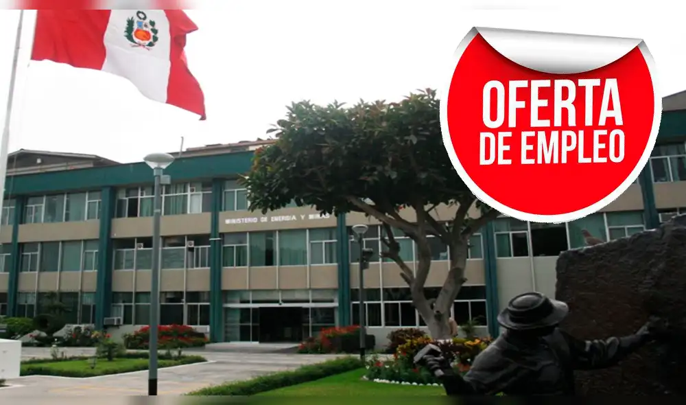  Ofertas de trabajo: Minem ofrece sueldos de hasta S/ 10,500