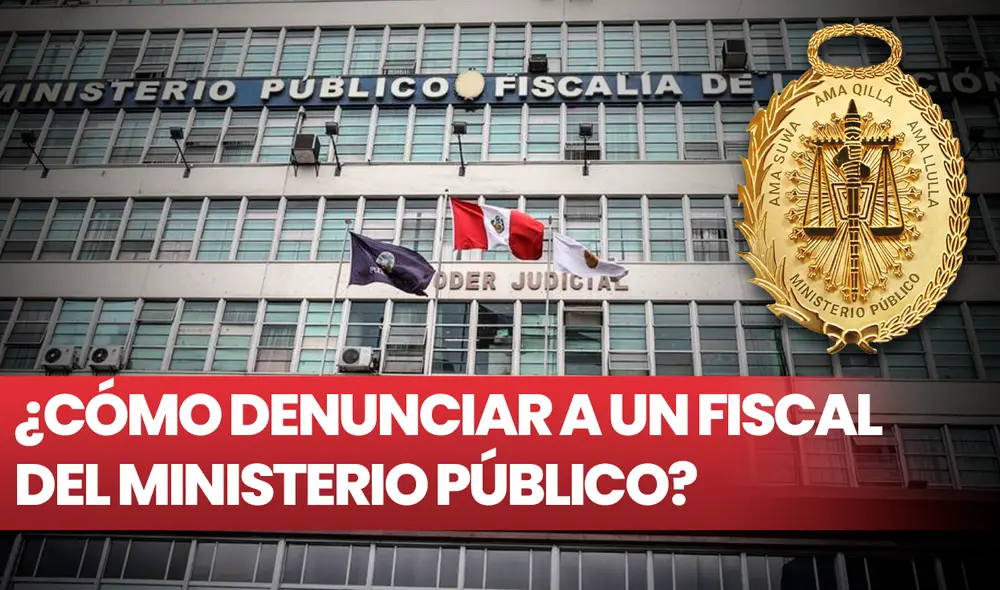 Ministerio Público ¿cómo denunciar a un fiscal?