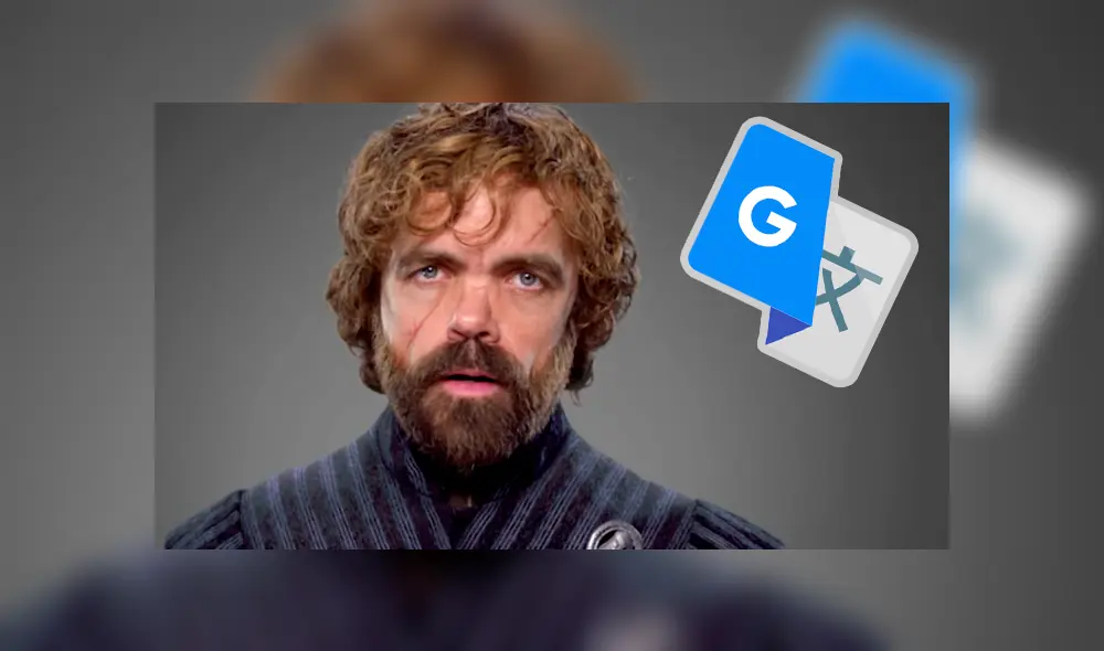 Google Translate: fanáticos de Tyrion Lannister de Game of Thrones furiosos por troleo de traductor al personaje [FOTOS] 