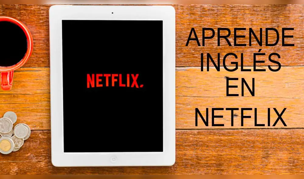Netflix: Estas películas te ayudarán a aprender inglés [VIDEOS]