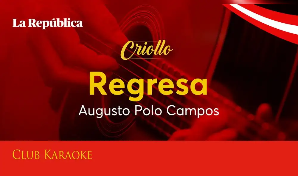 Regresa, canción de Augusto Polo Campos
