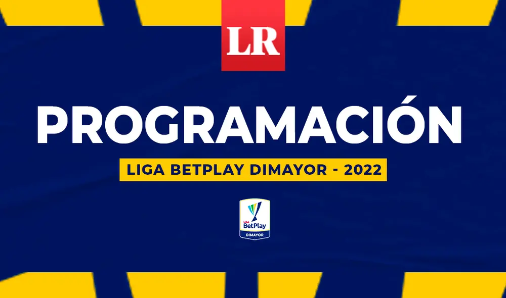 Programación Liga BetPlay 2022. Composición: Jazmin Ceras-GLR