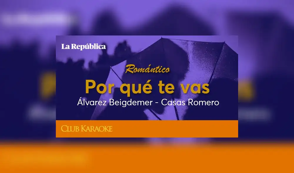 Por qué te vas, canción de Álvarez Beigdemer – Casas Romero
