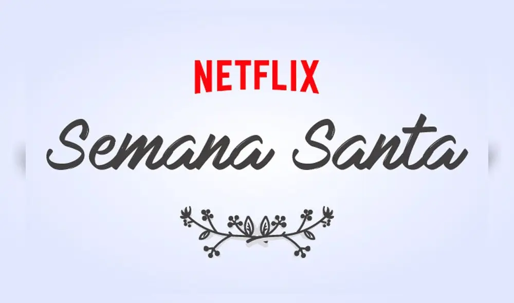 Netflix cuenta con amplio catálogo de películas para ver en Semana Santa.