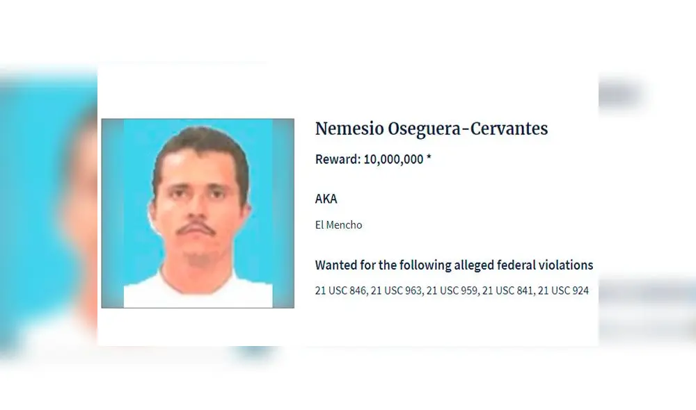 La Administración para el Control de Drogas de los Estados Unidos ofrece 10 millones de dólares por la captura de 'El Mencho'. (Foto: Captura Página web DEA) La Administración para el Control de Drogas de los Estados Unidos ofrece 10 millones de dólares por la captura de 'El Mencho'. (Foto: Captura Página web DEA)