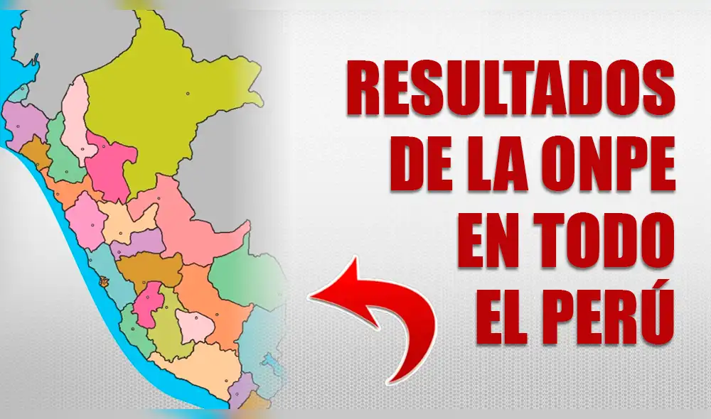 Resultados ONPE: virtuales gobernadores de las 25 regiones del Perú