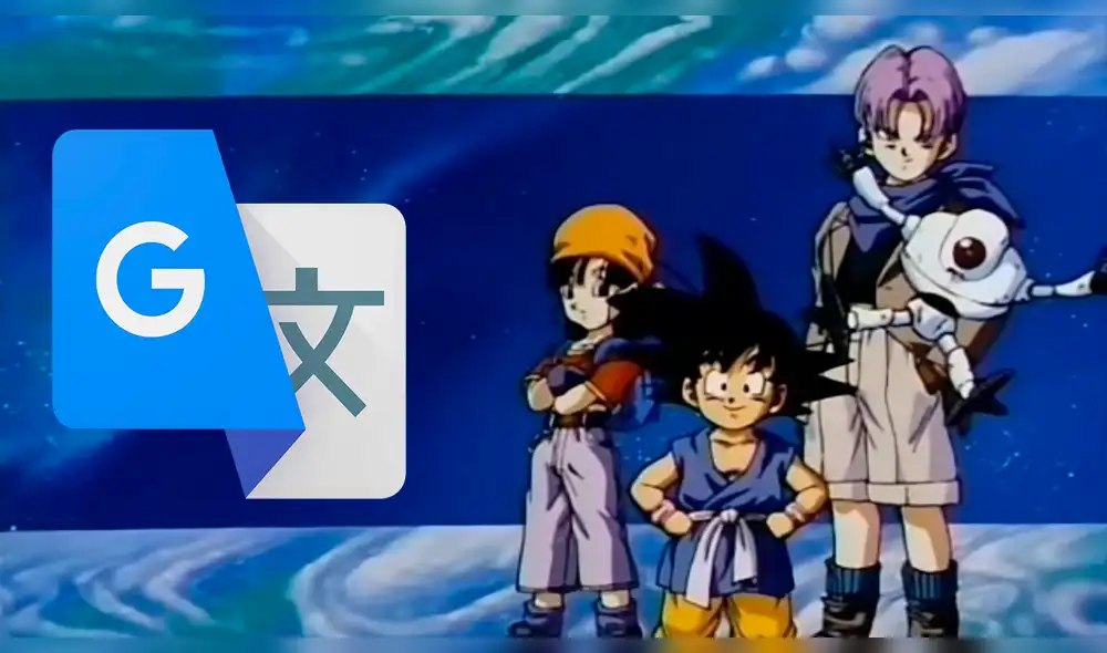 Google Traductor: escucha el cover del opening de Dragon Ball GT [VIDEO]