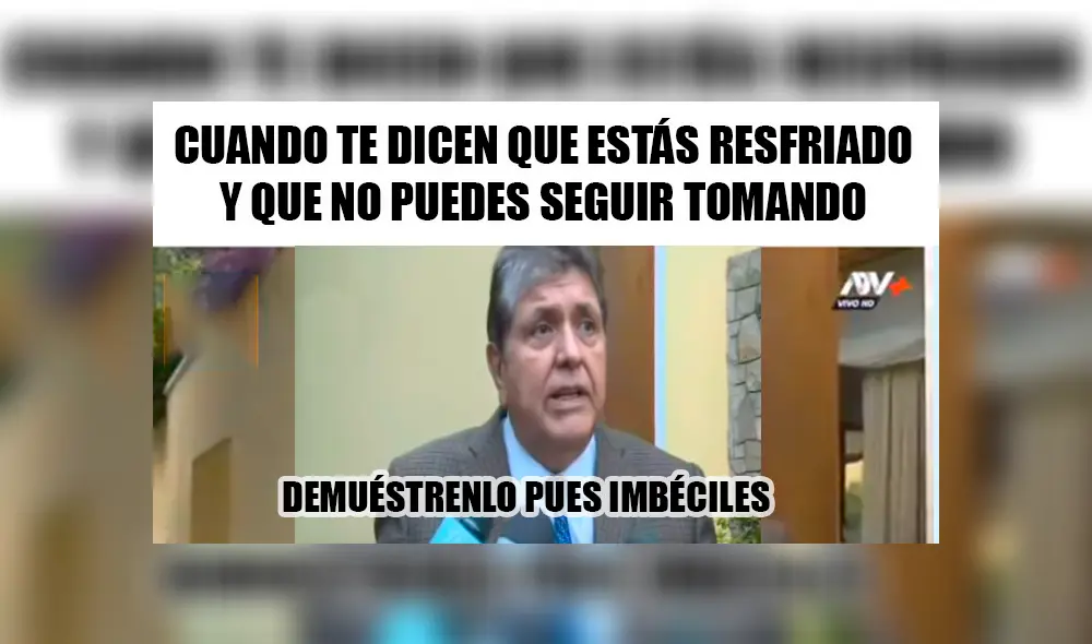 Facebook: “Demuéstrenlo pues, imbéciles” de Alan García generan memes y estos son los mejores [FOTOS]