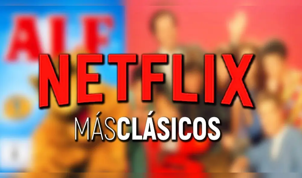 Netflix: nada como lo clásico. Crédito: composición