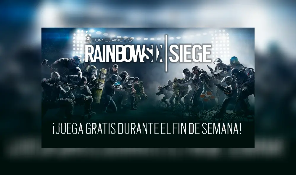 Rainbow Six Siege estará como juego gratis en PS4, Xbox One y PC por el fin de semana.
