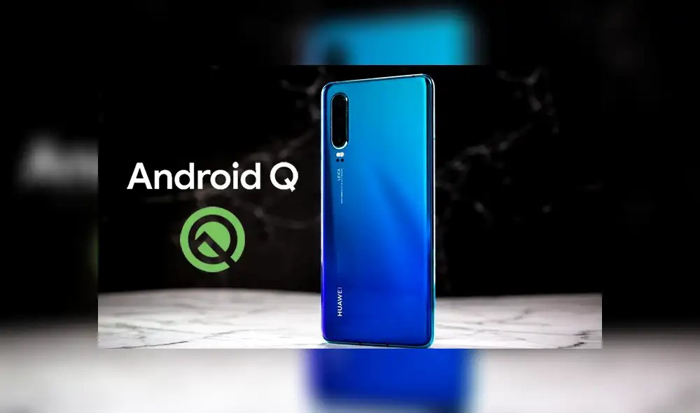 Huawei: estos son los primeros teléfonos que recibirán la actualización a Android Q