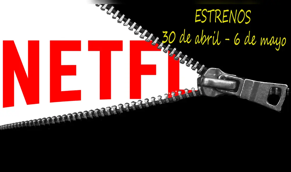 Estrenos de series y películas en Netflix del 30 de abril al 6 de mayo