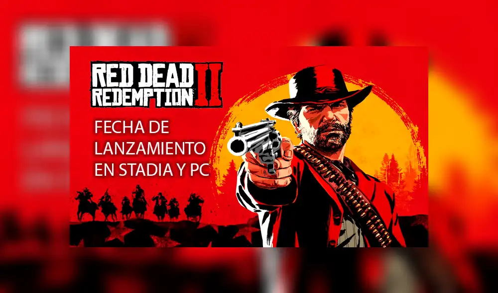 Red Dead Redemption II fecha de lanzamiento en PC y Stadia Red Dead Redemption II fecha de lanzamiento en PC y Stadia