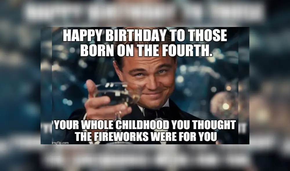 MEMES 4 DE JULIO | Feliz cumpleaños a aquellos que nacieron el 4 de julio y creían que los fuegos artificiales eran para ellos.