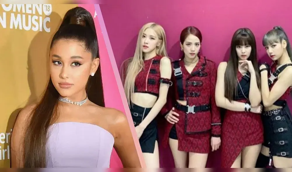 Ariana Grande y BLACKPINK.