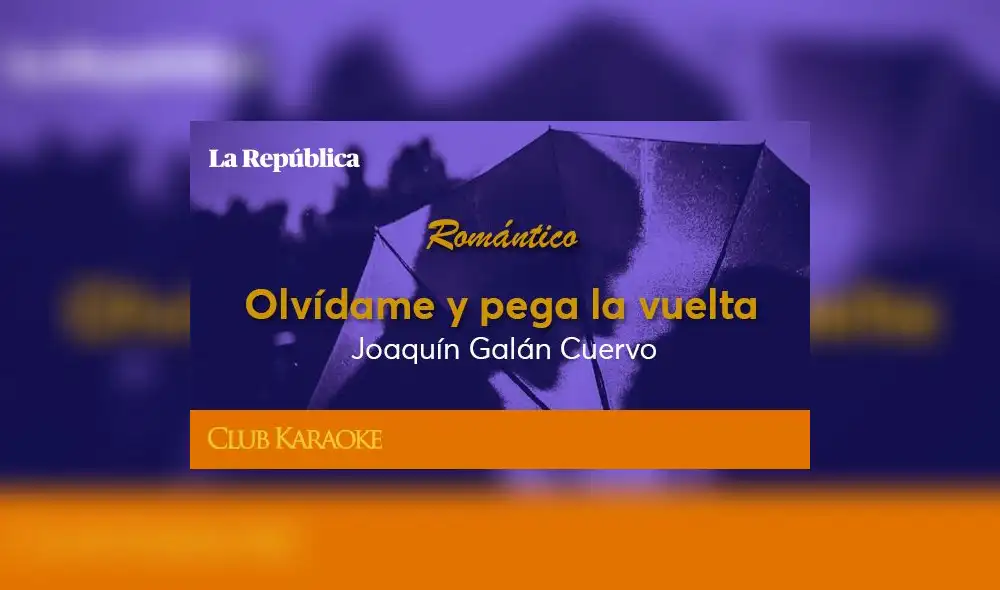 Olvídame y pega la vuelta, canción de Joaquín Galán Cuervo Olvídame y pega la vuelta, canción de Joaquín Galán Cuervo