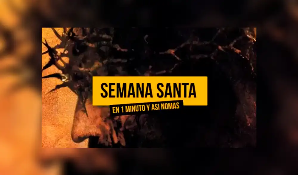 Semana Santa: 'Te Lo Resumo' explica porqué se conmemora en tan solo 1 minuto [VIDEO]