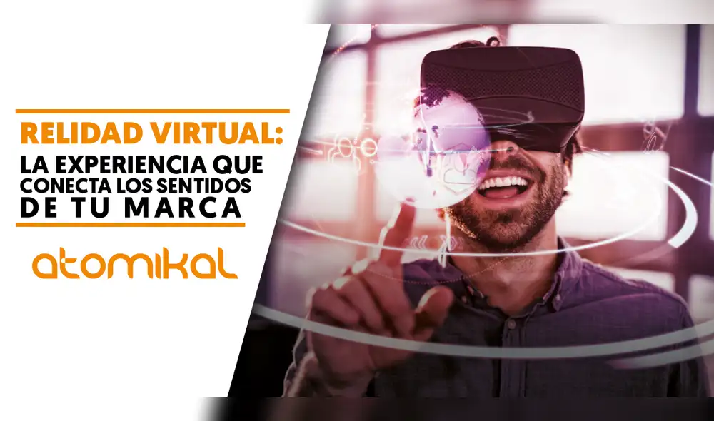 Realidad virtual: la experiencia que conecta los sentidos de tu marca