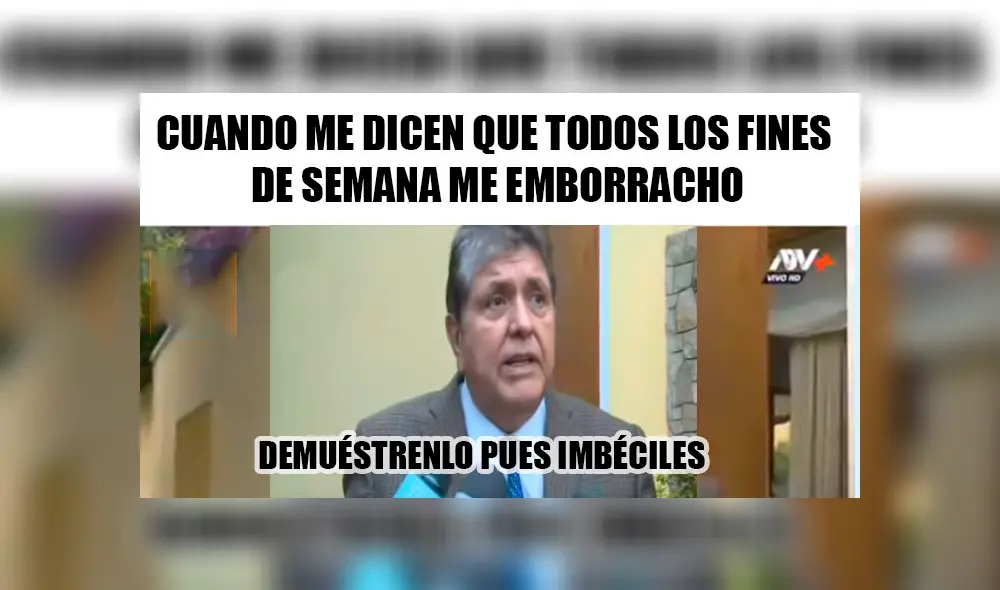 Facebook: “Demuéstrenlo pues, imbéciles” de Alan García generan memes y estos son los mejores [FOTOS]
