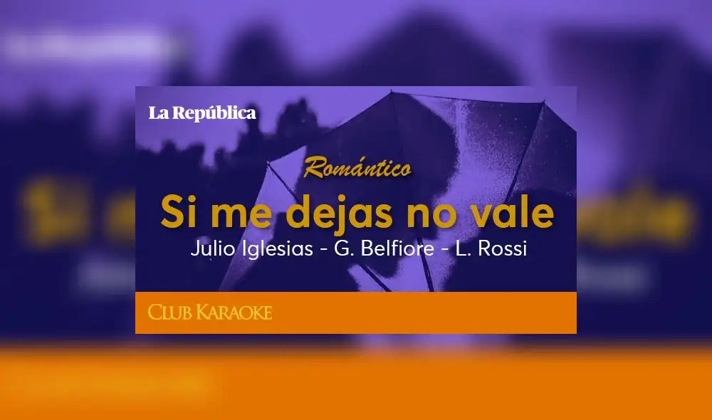 Si me dejas no vale, canción de Julio Iglesias - G. Belfiore - L. Rossi Si me dejas no vale, canción de Julio Iglesias - G. Belfiore - L. Rossi