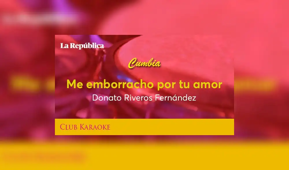 Me emborracho por tu amor, canción de Donato Riveros Fernández Me emborracho por tu amor, canción de Donato Riveros Fernández