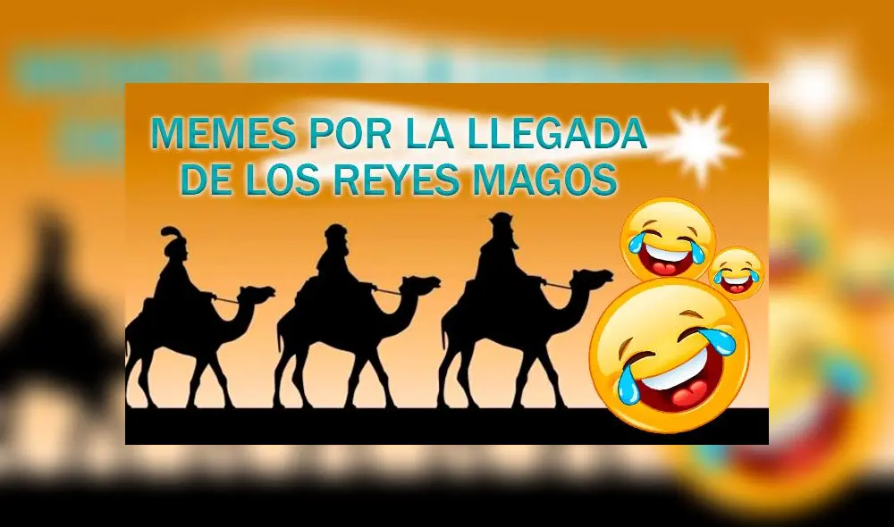 Memes por la llegada de los Reyes Magos