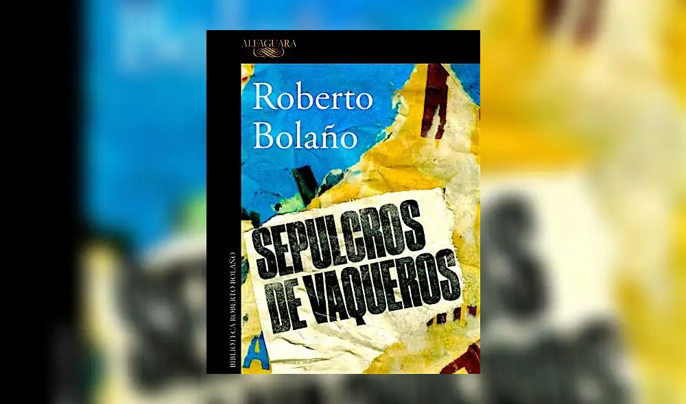 Sepulcros de vaqueros, inédito de Roberto Bolaño Sepulcros de vaqueros, inédito de Roberto Bolaño