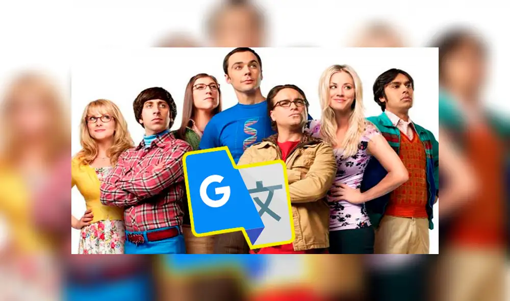 Google Traductor: Comedia 'The Big Bang Theory' es 'troleada' por aplicación e indigna a sus fans [FOTOS]