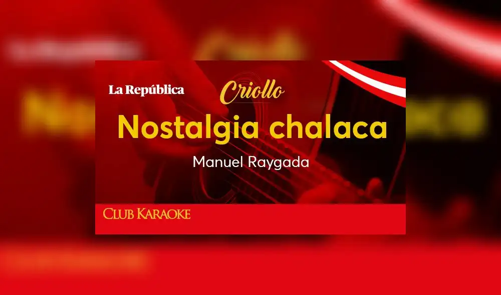 Nostalgia chalaca, canción de Manuel Raygada Nostalgia chalaca, canción de Manuel Raygada