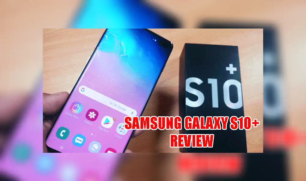 Samsung Galaxy S10+ review: lo bueno y lo malo del smartphone con 5 cámaras [VIDEO]