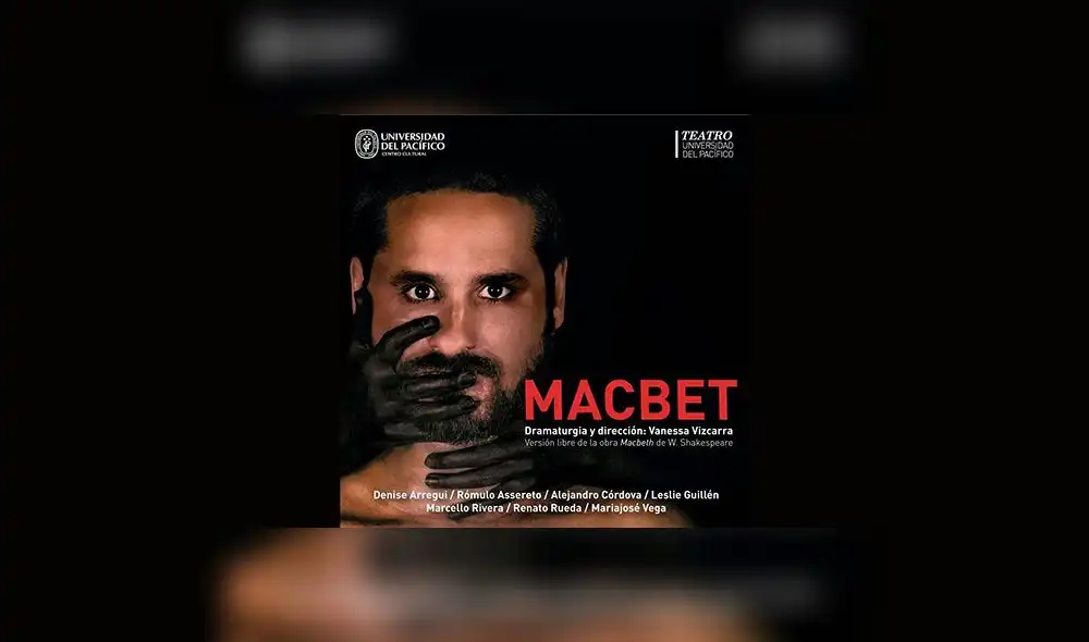 Macbet se presenta en el Centro Cultural de la Universidad del Pacífico Macbet se presenta en el Centro Cultural de la Universidad del Pacífico