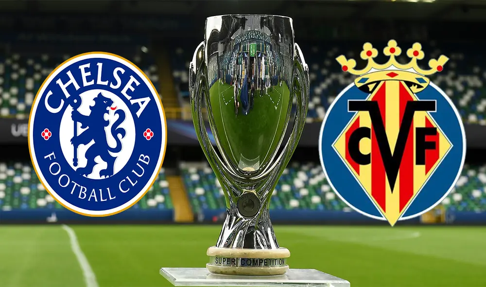 Chelsea vs. Villarreal se disputará este miércoles 11 de agosto, a partir de las 2.00 p. m. hora peruana. Foto: composición