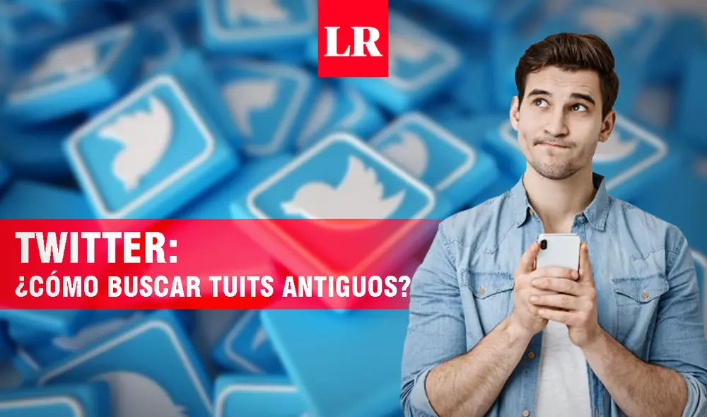 Revisa esta guía para buscar tuits antiguos gratis, así como su status. Foto: composición Jazmín Ceras/La República
