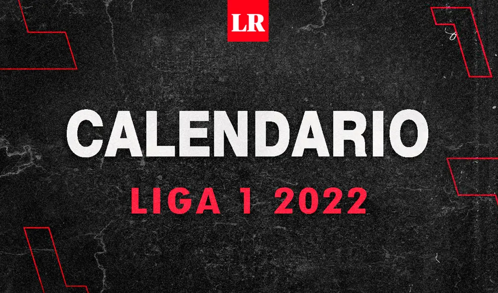 Fixture de la Liga 1 Betsson 2022. Foto: La República