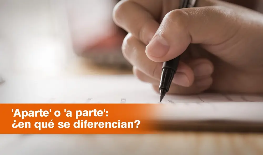 ‘Aparte’ o ‘a parte’ presentan una gran diferencia a pesar de tener un sonido similar. Foto: composición LR