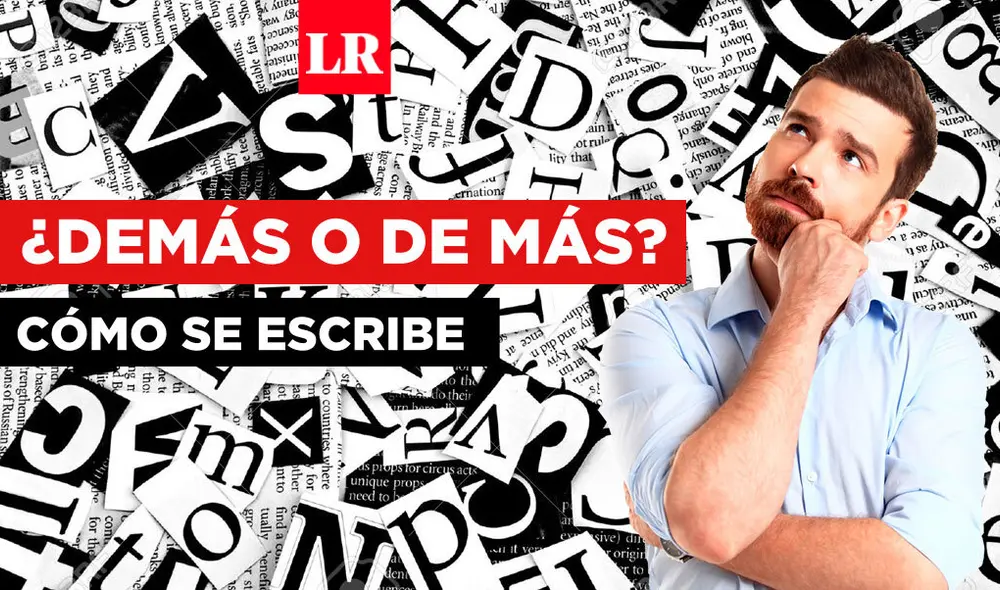 Conoce AQUÍ el uso correcto de demás y de más además de sus diferencias. Foto: La República