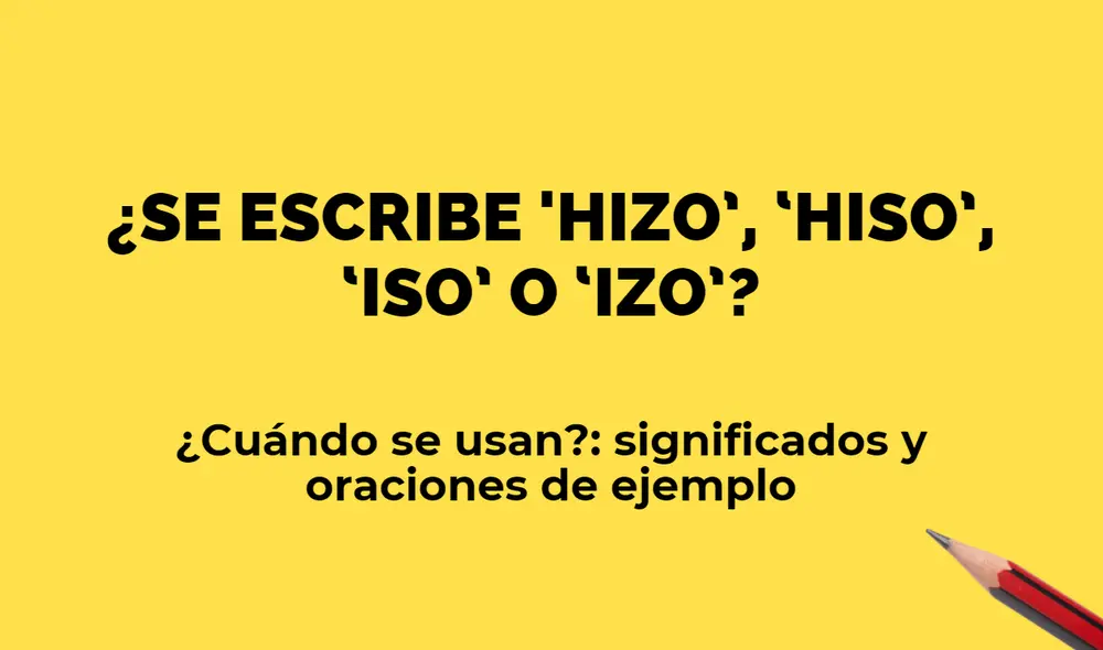 Conoce las diferencias entre las palabras 'hizo', 'hiso, 'iso' o 'izo'. ¿Cómo se escriben y qué significan? Foto: composición/La República Conoce las diferencias entre las palabras 'hizo', 'hiso, 'iso' o 'izo'. ¿Cómo se escriben y qué significan? Foto: composición/La República