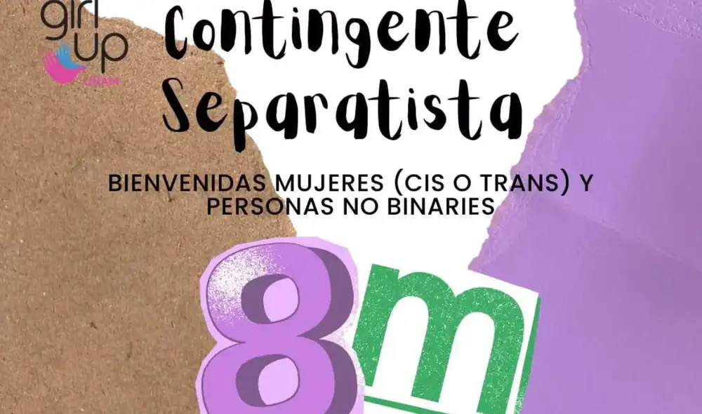 Contingente Separatista llama a los protestaste a sumarse a la marcha de este 8 de marzo. Foto: Girl Up Twitter Contingente Separatista llama a los protestaste a sumarse a la marcha de este 8 de marzo. Foto: Girl Up Twitter